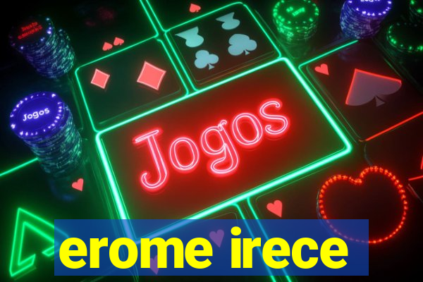 erome irece